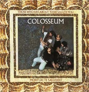 Colosseum/Those Who Are About To Die Salute You Expanded Edition[ECLEC2598]