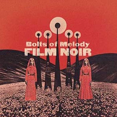 Bolts Of Melody/Film Noir[CDOTBT030]