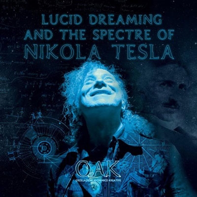 OAK (Oscillazioni Alchemico Kreative)/Lucid Dreaming And The Spectre Of Nikola Tesla[ARSIMM1048]
