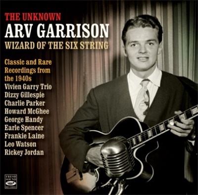 The Unknown Arv Garrison-Wizard Of The Six String & Classic And Rare Recordings From The 1940s