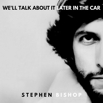Stephen Bishop/We'll Talk About It Later in the Car[5053852894]