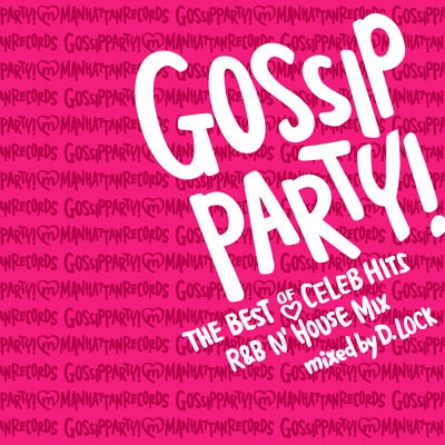 GOSSIP PARTY! -"THE BEST OF CELEB HITS" R&B N'HOUSE MIX- mixed by DJ D.LOCK