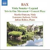 BAX:VIOLA SONATA/CONCERT PIECE/LEGEND/ETC:MARTIN OUTRAM(va)/JULIAN ROLTON(p)/ETC