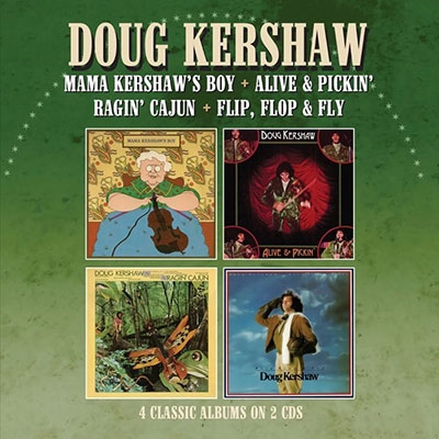 Doug Kershaw/Mama Kershaw's Boy / Alive &Pickin'/ Ragin'Cajun / Flip, Flop &Fly Four Albums On 2CDs[QMRLL114D]