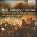 Balli, Battaglie e Canzoni - 16th-Century Music for Organ and Percussion