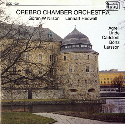 The Orebro Chamber Orchestra - Well Known Works By Swedish Composers - Johan Joachim Agrell; Bo Linde; Jan Carlstedt, etc / Lennart Hedwall(cond), Orebro Chamber Orchestra, etc 