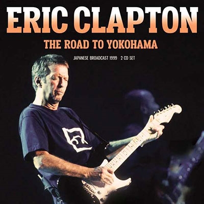 Eric Clapton/The Road To Yokohama