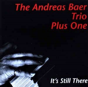 Andreas Baer Trio Plus One/It's Still There[AHGP435]