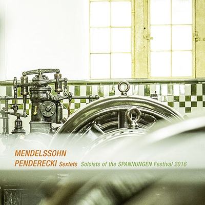 Mendelssohn, Pendereck - Sextets - Soloists Of The Spannungen Festival 2016