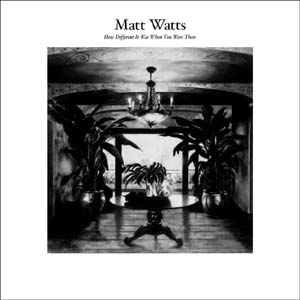 TOWER RECORDS ONLINE㤨Matt Watts/How Different It Was When You Were There[SMR091CD]פβǤʤ2,390ߤˤʤޤ