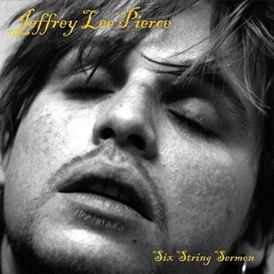 Jeffrey Lee Pierce/Six String Sermon[BNRD401]