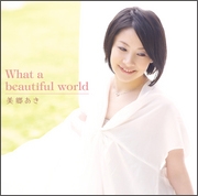 What a beautiful world What a beautiful world