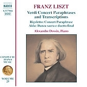 Dossin, Alexandre/Liszt Complete Piano Music Vol.25 -Verdi Paraphrases &Transcriptions Rigoletto/Aida/Il Trovatore/etcAlexandre Dossin(p)[8557904]