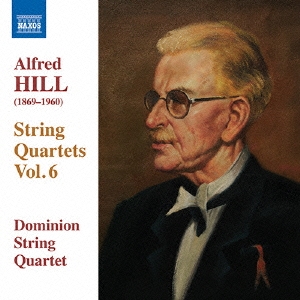 Alfred Hill: String Quartets Vol.6 - No.15-No.17