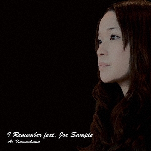 I Remember feat. Joe Sample ［CD+DVD］＜初回生産限定盤＞