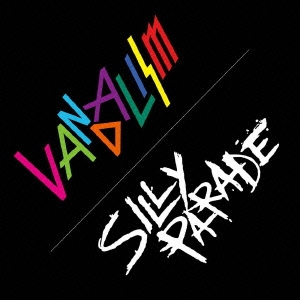VANDALISM / SILLY PARADE ［CD+DVD］＜初回限定盤＞