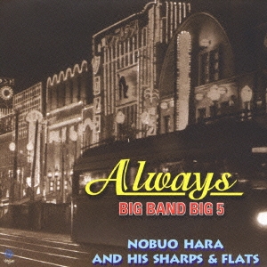 Always/BIG BAND BIG 5/NOBUO HARA and HIS SHARPS & FLATS＜紙ジャケット仕様盤＞