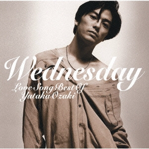 ˭/WEDNESDAY LOVE SONG BEST OF YUTAKA OZAKI[SRCL-6761]