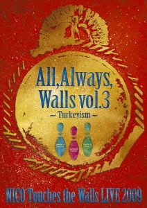 NICO Touches the Walls LIVE2009 All, Always, Walls vol.3 ～Turkeyism～