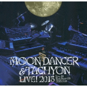 ムーンダンサー&タキオンライヴ! 2013 Live At Rock Joint GB-2013.5.18＜数量限定生産盤＞