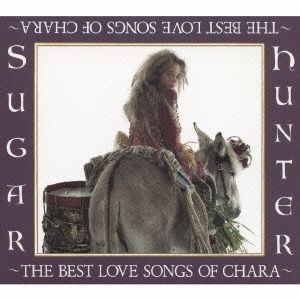 Sugar Hunter ～THE BEST LOVE SONGS OF CHARA～  ［2CD+DVD］＜初回生産限定盤＞