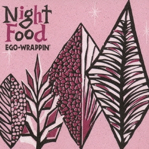 EGO-WRAPPIN'/Night Food