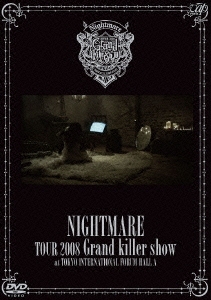 NIGHTMARE (J-Pop)/TOUR 2008 Grand killer show@東京国際フォーラム ホールA＜通常盤＞