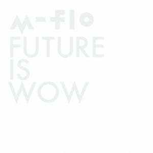 FUTURE IS WOW ［CD+DVD］
