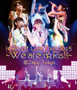 i☆Ris 1st Live Tour 2015～We are i☆Ris!!!～@Zepp Tokyo