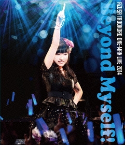 AZUSA TADOKORO ONE-MAN LIVE 2014 Beyond Myself!