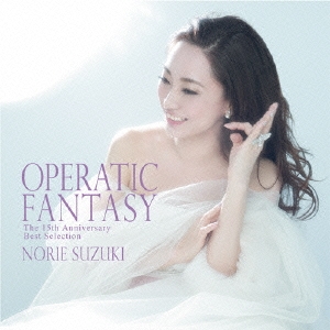 OPERATIC FANTASY ～The 15th Anniversary Best Selection～
