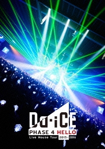 Da-iCE Live House Tour 2015-2016 -PHASE 4 HELLO-＜通常盤＞