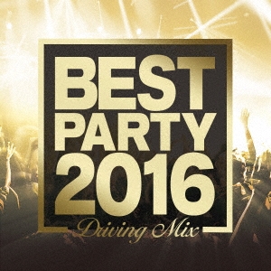 BEST PARTY 2016 -Driving Mix-[SMCD-0030]