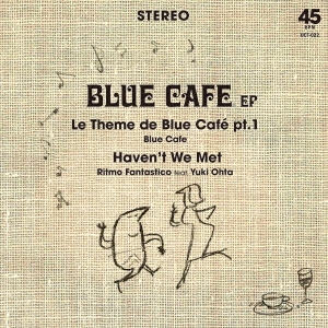 Le Theme de Blue Cafe pt.1/Haven't We Met＜生産限定盤＞