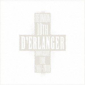 D'ERLANGER REUNION 10TH ANNIVERSARY LIVE 2017-2018