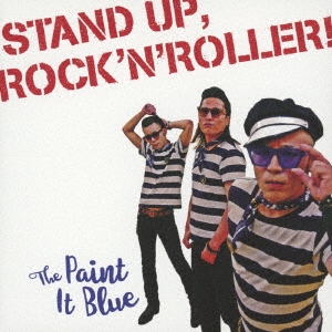 The Paint It Blue/STAND UP,ROCK'N'ROLLER![3RR-604]
