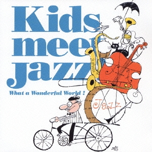 Kids Meets Jazz!～What a wonderful world!