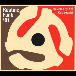 ROUTINE FUNK #01 Selected by Kei Kobayashi
