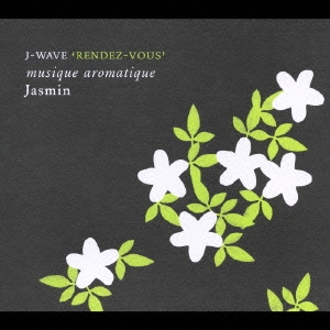 J-WAVE'RENDEZ-VOUS'musique aromatique Jasmine