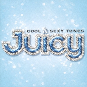 JUICY COOL & SEXY TUNES