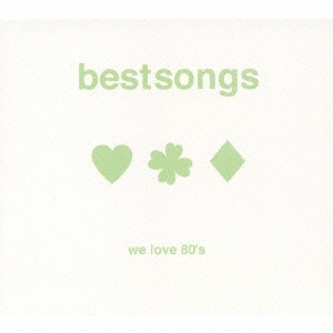 Best Songs ベストソングス We Love 80's