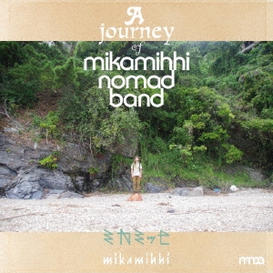 ߥߥå/A journey of mikamihhi nomad band[MMHH0303]