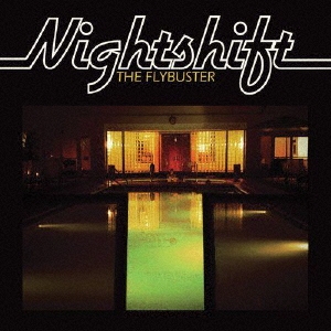 Night Shift/THE FLYBUSTER[ATOZ167]