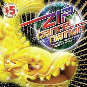 ZIP DANCE NATION ZIP-FM 15th ANNIVERSARY ～BEST HIT DANCE～