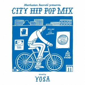 Manhattan Records presents "CITY HIP POP MIX" mixed by YOSA
