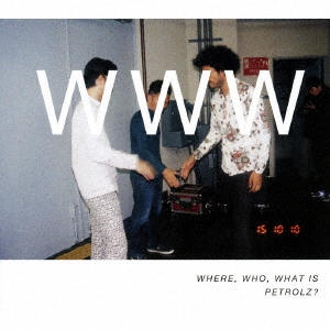 WHERE, WHO, WHAT IS PETROLZ? ［CD+フォトブック］＜完全生産限定盤＞