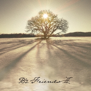 B’z 「FRIENDS III ［CD+DVD］＜初回限定盤＞」 CD