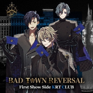 BAD TOWN REVERSAL First Show Side KRT CLUB
