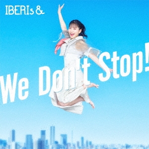 IBERIs&/We Don't Stop!Hanaka Solo ver.[UPCH-5994]