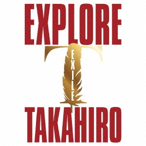 EXILE TAKAHIRO/EXPLORE ［3CD+3Blu-ray Disc］[RZCD-77750B]